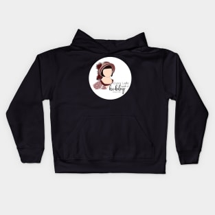 Every lady needs a hobby Kids Hoodie